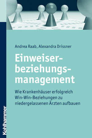 Buchcover Einweiserbeziehungsmanagement | Andrea Raab | EAN 9783170217140 | ISBN 3-17-021714-3 | ISBN 978-3-17-021714-0