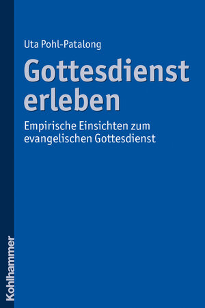 Buchcover Gottesdienst erleben | Uta Pohl-Patalong | EAN 9783170217300 | ISBN 3-17-021730-5 | ISBN 978-3-17-021730-0