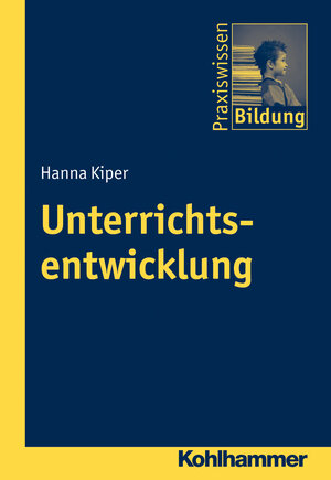 Buchcover Unterrichtsentwicklung | Hanna Kiper | EAN 9783170217980 | ISBN 3-17-021798-4 | ISBN 978-3-17-021798-0
