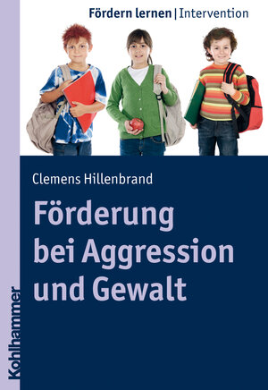Buchcover Förderung bei Aggression und Gewalt | Clemens Hillenbrand | EAN 9783170218048 | ISBN 3-17-021804-2 | ISBN 978-3-17-021804-8