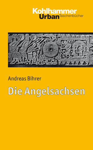Buchcover Die Angelsachsen | Andreas Bihrer | EAN 9783170218406 | ISBN 3-17-021840-9 | ISBN 978-3-17-021840-6