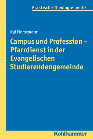 Buchcover Campus und Profession - Pfarrdienst in der Evangelischen Studierendengemeinde | Kai Horstmann | EAN 9783170220218 | ISBN 3-17-022021-7 | ISBN 978-3-17-022021-8