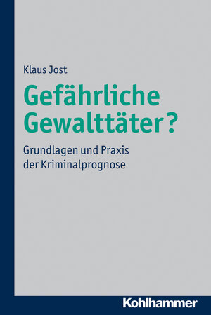Buchcover Gefährliche Gewalttäter? | Klaus Jost | EAN 9783170220799 | ISBN 3-17-022079-9 | ISBN 978-3-17-022079-9