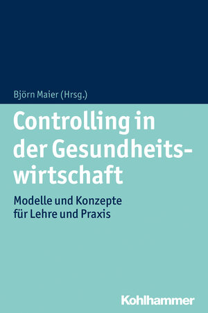 Buchcover Controlling in der Gesundheitswirtschaft  | EAN 9783170222694 | ISBN 3-17-022269-4 | ISBN 978-3-17-022269-4