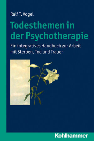 Buchcover Todesthemen in der Psychotherapie | Ralf T. Vogel | EAN 9783170224018 | ISBN 3-17-022401-8 | ISBN 978-3-17-022401-8