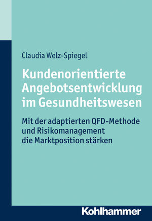 Buchcover Kundenorientierte Angebotsentwicklung im Gesundheitswesen | Claudia Welz-Spiegel | EAN 9783170224117 | ISBN 3-17-022411-5 | ISBN 978-3-17-022411-7