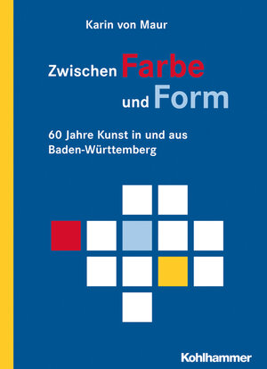 Buchcover Zwischen Farbe und Form | Karin von Maur | EAN 9783170224155 | ISBN 3-17-022415-8 | ISBN 978-3-17-022415-5