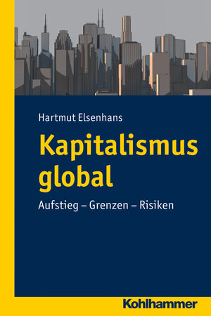Buchcover Kapitalismus global | Hartmut Elsenhans | EAN 9783170224278 | ISBN 3-17-022427-1 | ISBN 978-3-17-022427-8