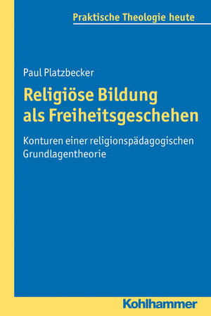 Buchcover Religiöse Bildung als Freiheitsgeschehen | Paul Platzbecker | EAN 9783170224391 | ISBN 3-17-022439-5 | ISBN 978-3-17-022439-1