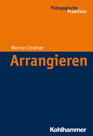 Buchcover Arrangieren | Werner Lindner | EAN 9783170224698 | ISBN 3-17-022469-7 | ISBN 978-3-17-022469-8