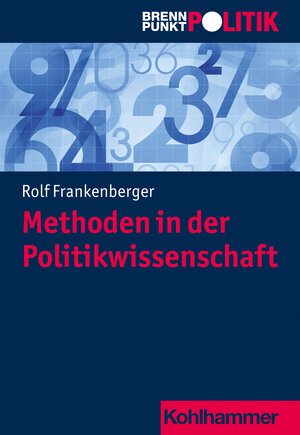 Buchcover Methoden in der Politikwissenschaft | Rolf Frankenberger | EAN 9783170225145 | ISBN 3-17-022514-6 | ISBN 978-3-17-022514-5