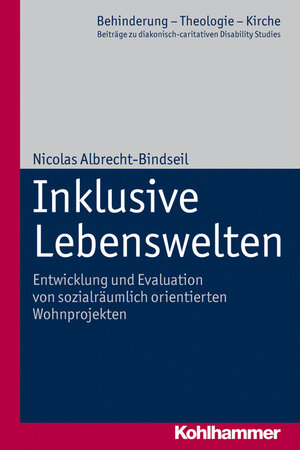 Buchcover Inklusive Lebenswelten | Nicolas Albrecht-Bindseil | EAN 9783170225510 | ISBN 3-17-022551-0 | ISBN 978-3-17-022551-0