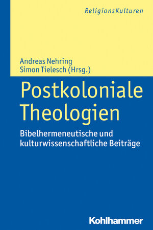 Buchcover Postkoloniale Theologien  | EAN 9783170225527 | ISBN 3-17-022552-9 | ISBN 978-3-17-022552-7