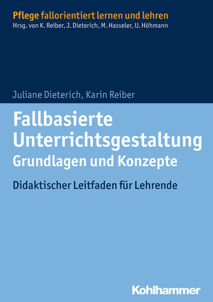 Buchcover Fallbasierte Unterrichtsgestaltung Grundlagen und Konzepte | Juliane Dieterich | EAN 9783170226043 | ISBN 3-17-022604-5 | ISBN 978-3-17-022604-3