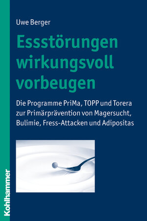 Buchcover Essstörungen wirkungsvoll vorbeugen | Uwe Berger | EAN 9783170227347 | ISBN 3-17-022734-3 | ISBN 978-3-17-022734-7