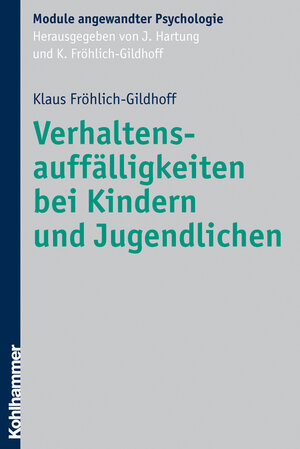Buchcover Verhaltensauffälligkeiten bei Kindern und Jugendlichen | Klaus Fröhlich-Gildhoff | EAN 9783170227354 | ISBN 3-17-022735-1 | ISBN 978-3-17-022735-4