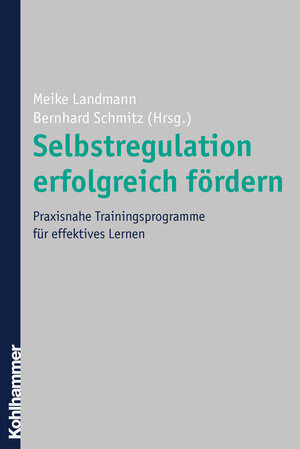 Buchcover Selbstregulation erfolgreich fördern  | EAN 9783170227859 | ISBN 3-17-022785-8 | ISBN 978-3-17-022785-9