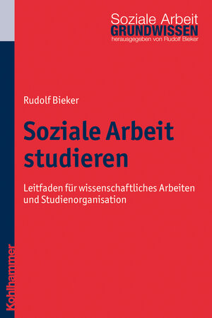 Buchcover Soziale Arbeit studieren | Rudolf Bieker | EAN 9783170228733 | ISBN 3-17-022873-0 | ISBN 978-3-17-022873-3