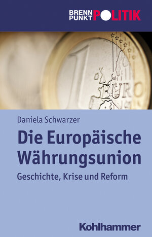 Buchcover Die Europäische Währungsunion | Daniela Schwarzer | EAN 9783170229464 | ISBN 3-17-022946-X | ISBN 978-3-17-022946-4