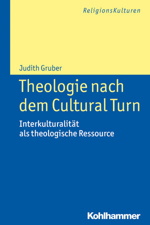 Buchcover Theologie nach dem Cultural Turn | Judith Gruber | EAN 9783170229631 | ISBN 3-17-022963-X | ISBN 978-3-17-022963-1