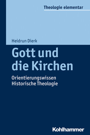 Buchcover Gott und die Kirchen | Heidrun Dierk | EAN 9783170230071 | ISBN 3-17-023007-7 | ISBN 978-3-17-023007-1