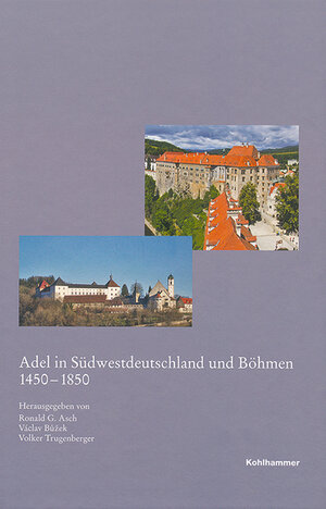 Buchcover Adel in Südwestdeutschland und Böhmen 1450-1850  | EAN 9783170230309 | ISBN 3-17-023030-1 | ISBN 978-3-17-023030-9