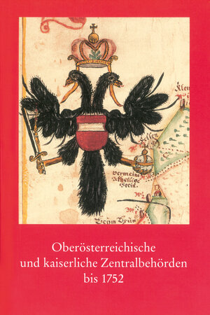 Buchcover Oberösterreichische und kaiserliche Zentralbehörden bis 1752  | EAN 9783170230958 | ISBN 3-17-023095-6 | ISBN 978-3-17-023095-8