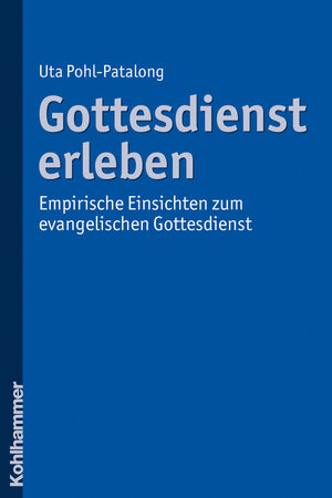 Buchcover Gottesdienst erleben | Uta Pohl-Patalong | EAN 9783170231559 | ISBN 3-17-023155-3 | ISBN 978-3-17-023155-9
