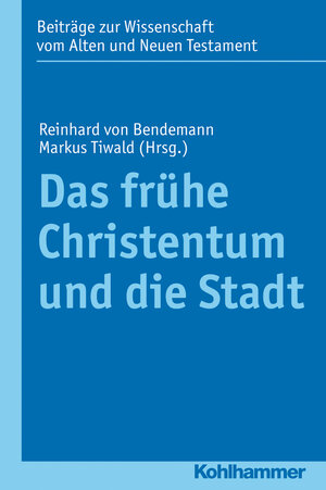 Buchcover Das frühe Christentum und die Stadt  | EAN 9783170231832 | ISBN 3-17-023183-9 | ISBN 978-3-17-023183-2