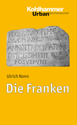 Buchcover Die Franken | Ulrich Nonn | EAN 9783170232211 | ISBN 3-17-023221-5 | ISBN 978-3-17-023221-1