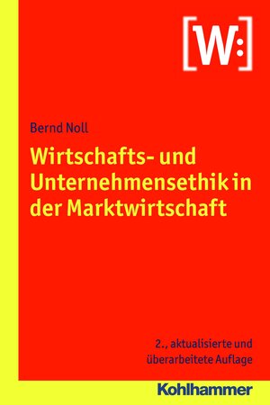 Buchcover Wirtschafts- und Unternehmensethik in der Marktwirtschaft | Bernd Noll | EAN 9783170232921 | ISBN 3-17-023292-4 | ISBN 978-3-17-023292-1