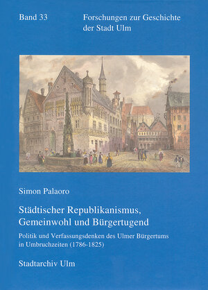 Buchcover Städtischer Republikanismus, Gemeinwohl und Bürgertugend | Simon Palaoro | EAN 9783170233454 | ISBN 3-17-023345-9 | ISBN 978-3-17-023345-4