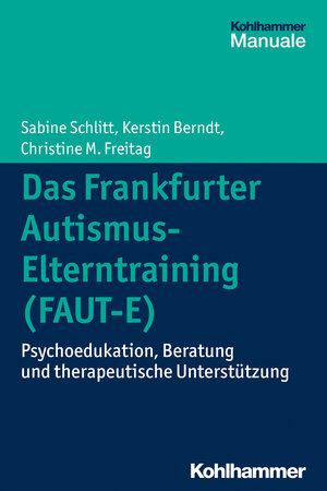 Buchcover Das Frankfurter Autismus-Elterntraining (FAUT-E) | Sabine Schlitt | EAN 9783170233539 | ISBN 3-17-023353-X | ISBN 978-3-17-023353-9