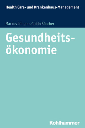 Buchcover Gesundheitsökonomie | Markus Lüngen | EAN 9783170233577 | ISBN 3-17-023357-2 | ISBN 978-3-17-023357-7