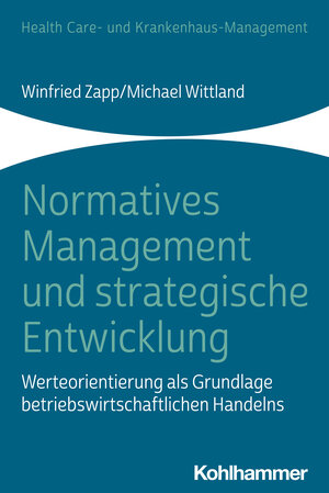 Buchcover Normatives Management und strategische Entwicklung | Winfried Zapp | EAN 9783170233584 | ISBN 3-17-023358-0 | ISBN 978-3-17-023358-4