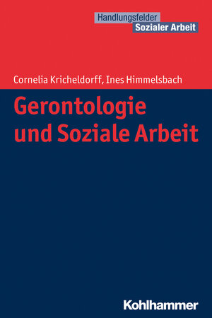 Buchcover Gerontologie und Soziale Arbeit | Cornelia Kricheldorff | EAN 9783170233706 | ISBN 3-17-023370-X | ISBN 978-3-17-023370-6
