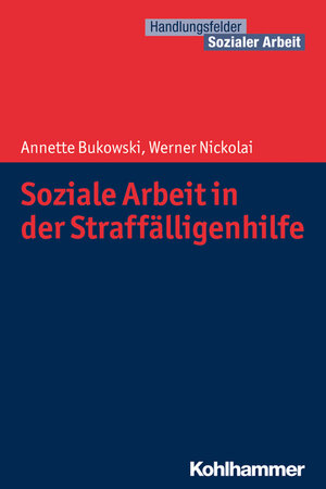 Buchcover Soziale Arbeit in der Straffälligenhilfe | Annette Bukowski | EAN 9783170233720 | ISBN 3-17-023372-6 | ISBN 978-3-17-023372-0