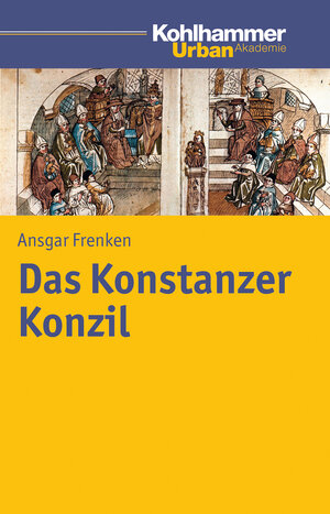 Buchcover Das Konstanzer Konzil | Ansgar Frenken | EAN 9783170236202 | ISBN 3-17-023620-2 | ISBN 978-3-17-023620-2