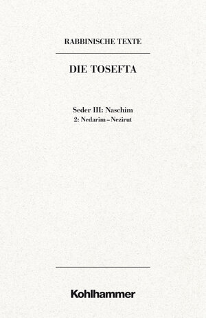 Buchcover Rabbinische Texte, Erste Reihe: Die Tosefta. Band III: Seder Naschim | Daniel Schumann | EAN 9783170236424 | ISBN 3-17-023642-3 | ISBN 978-3-17-023642-4