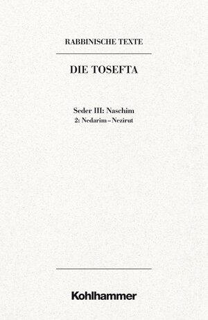 Buchcover Rabbinische Texte, Erste Reihe: Die Tosefta. Band III: Seder Naschim | Daniel Schumann | EAN 9783170236493 | ISBN 3-17-023649-0 | ISBN 978-3-17-023649-3