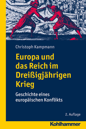 Buchcover Europa und das Reich im Dreißigjährigen Krieg | Christoph Kampmann | EAN 9783170236677 | ISBN 3-17-023667-9 | ISBN 978-3-17-023667-7