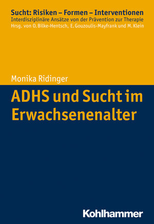 Buchcover ADHS und Sucht im Erwachsenenalter | Monika Ridinger | EAN 9783170239388 | ISBN 3-17-023938-4 | ISBN 978-3-17-023938-8