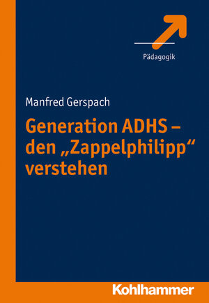 Buchcover Generation ADHS - den "Zappelphilipp" verstehen | Manfred Gerspach | EAN 9783170239494 | ISBN 3-17-023949-X | ISBN 978-3-17-023949-4