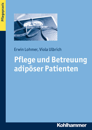 Buchcover Pflege und Betreuung adipöser Patienten | Erwin Lohmer | EAN 9783170240209 | ISBN 3-17-024020-X | ISBN 978-3-17-024020-9