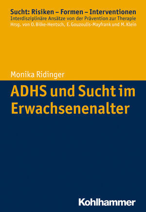 Buchcover ADHS und Sucht im Erwachsenenalter | Monika Ridinger | EAN 9783170240599 | ISBN 3-17-024059-5 | ISBN 978-3-17-024059-9