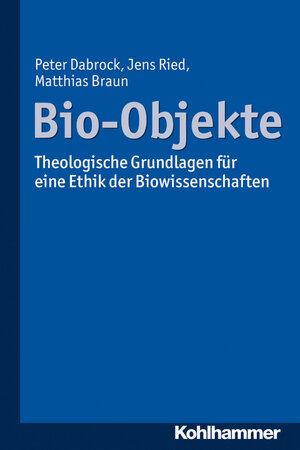 Buchcover Bio-Objekte | Peter Dabrock | EAN 9783170241343 | ISBN 3-17-024134-6 | ISBN 978-3-17-024134-3