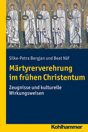 Buchcover Märtyrerverehrung im frühen Christentum | Silke-Petra Bergjan | EAN 9783170241428 | ISBN 3-17-024142-7 | ISBN 978-3-17-024142-8