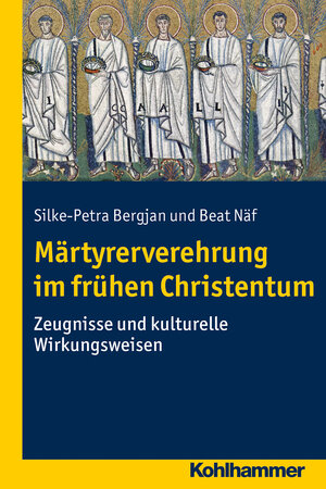 Buchcover Märtyrerverehrung im frühen Christentum | Silke-Petra Bergjan | EAN 9783170241435 | ISBN 3-17-024143-5 | ISBN 978-3-17-024143-5