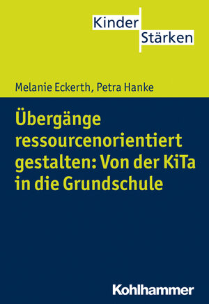 Buchcover Übergänge ressourcenorientiert gestalten: Von der KiTa in die Grundschule | Melanie Eckerth | EAN 9783170242432 | ISBN 3-17-024243-1 | ISBN 978-3-17-024243-2