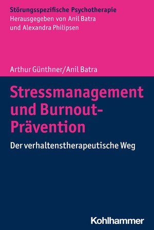 Buchcover Stressmanagement und Burnout-Prävention | Arthur Günthner | EAN 9783170242517 | ISBN 3-17-024251-2 | ISBN 978-3-17-024251-7